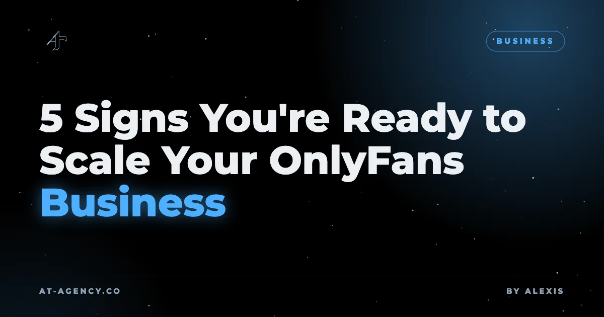 5 Signs You're Ready to Scale Your OnlyFans Business