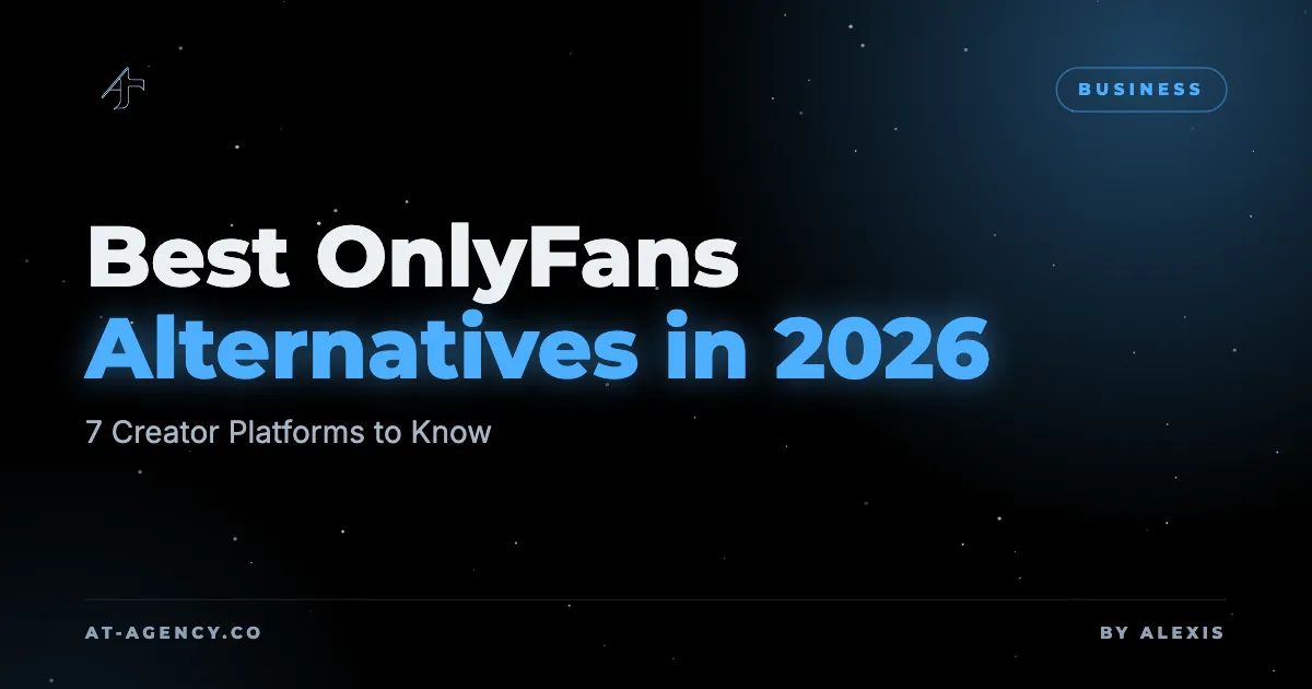 Best OnlyFans Alternatives in 2026: 7 Creator Platforms to Know