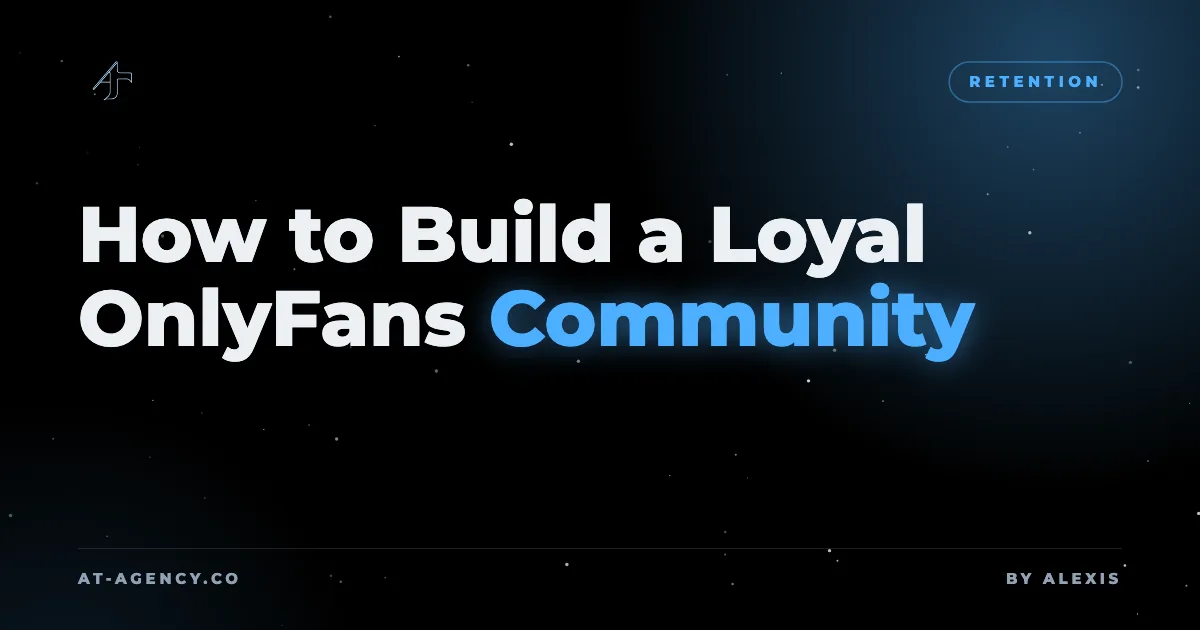 How to Build a Loyal OnlyFans Community