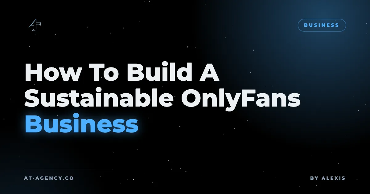 How To Build A Sustainable OnlyFans Business