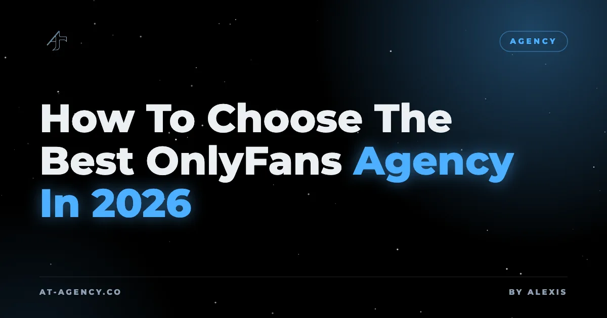 How To Choose The Best OnlyFans Agency In 2026