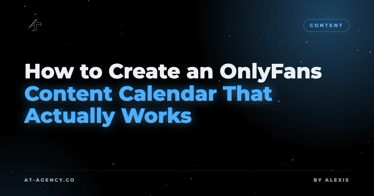 How to Create an OnlyFans Content Calendar That Actually Works
