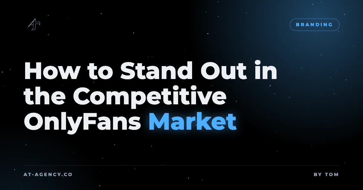 How to Stand Out in the Competitive OnlyFans Market