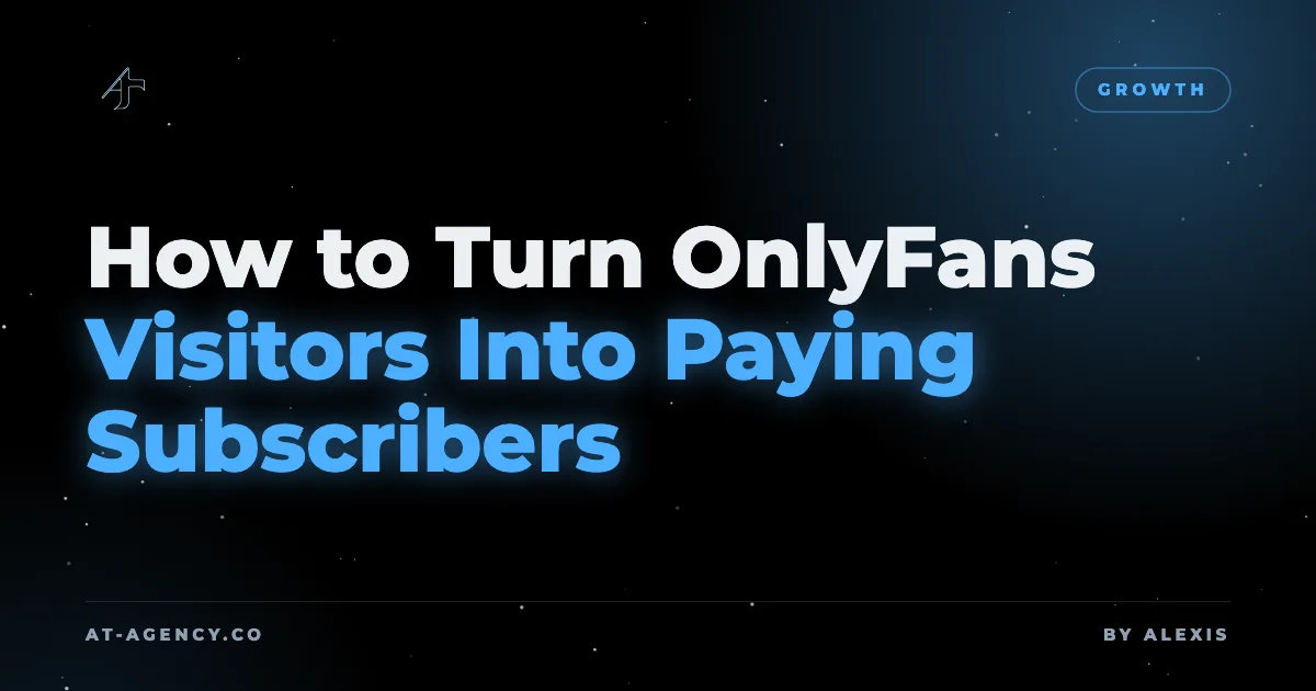 How to Turn OnlyFans Visitors Into Paying Subscribers