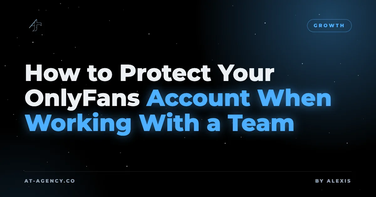 How to Protect Your OnlyFans Account When Working With a Team
