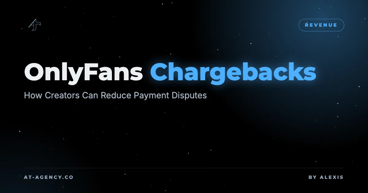 OnlyFans Chargebacks: How Creators Can Reduce Payment Disputes