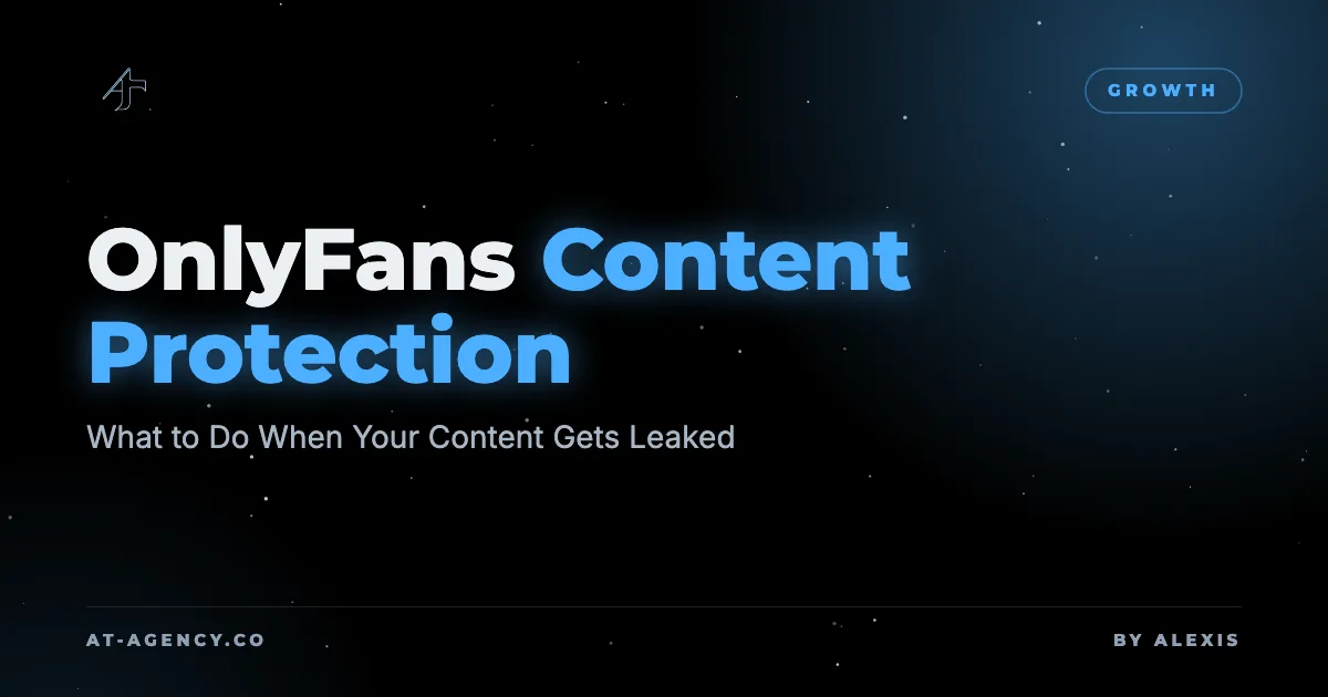 OnlyFans Content Protection: What to Do When Your Content Gets Leaked