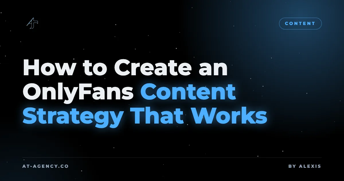 How to Create an OnlyFans Content Strategy That Works