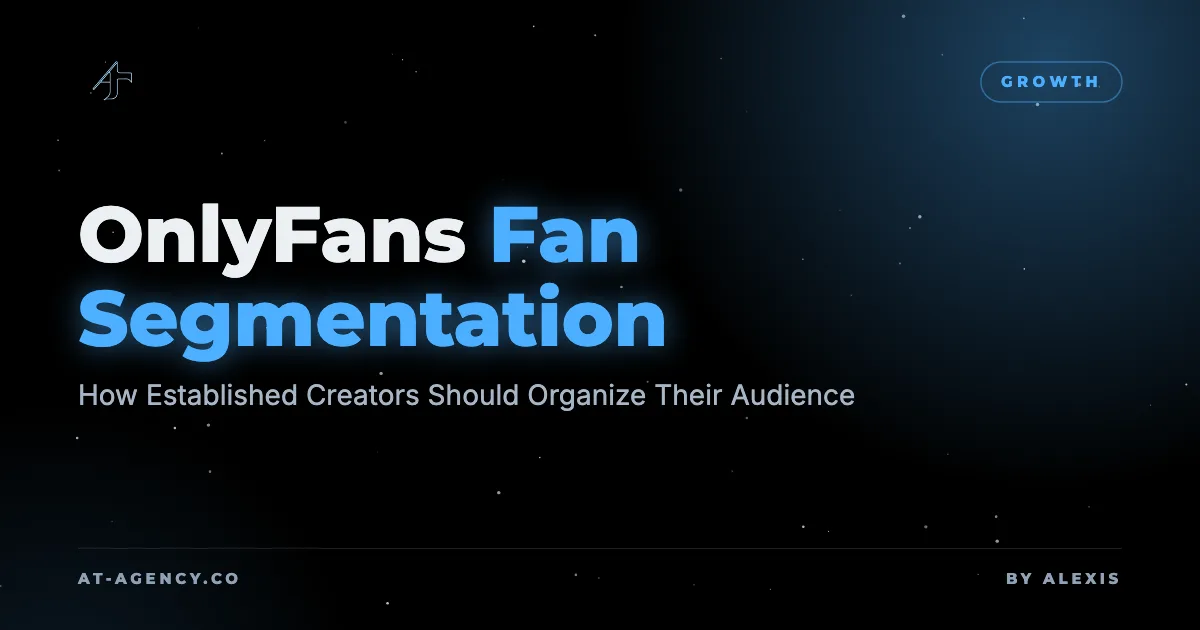 OnlyFans Fan Segmentation: How Established Creators Should Organize Their Audience