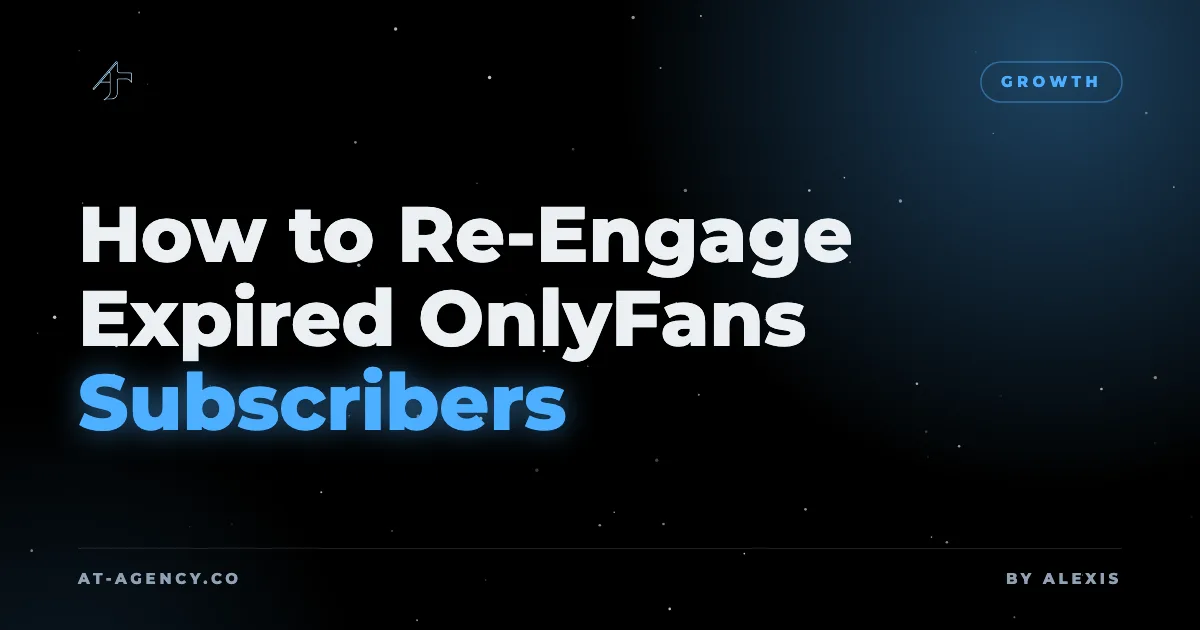 How to Re-Engage Expired OnlyFans Subscribers