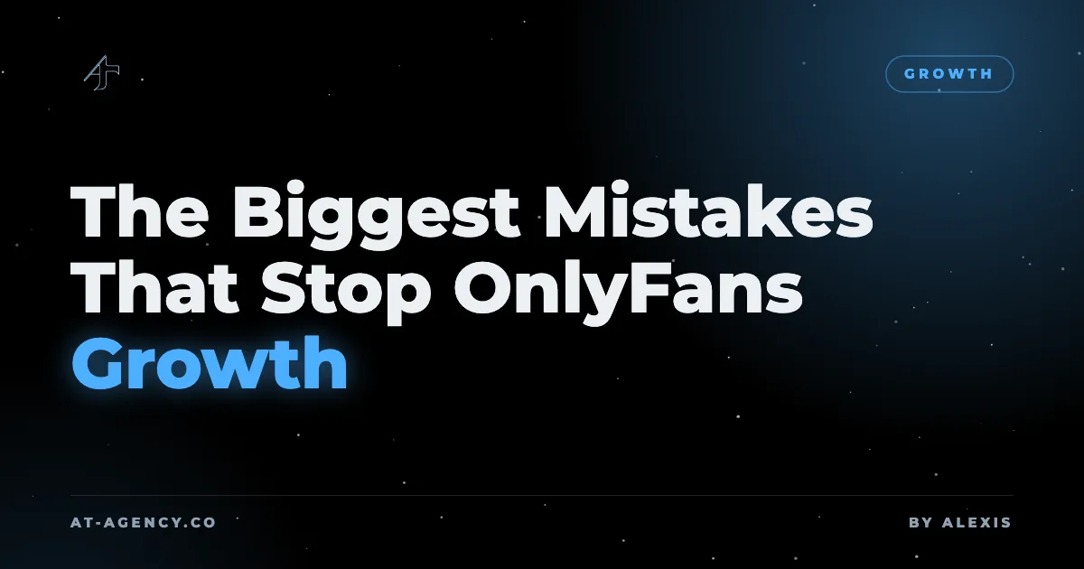 The Biggest Mistakes That Stop OnlyFans Growth