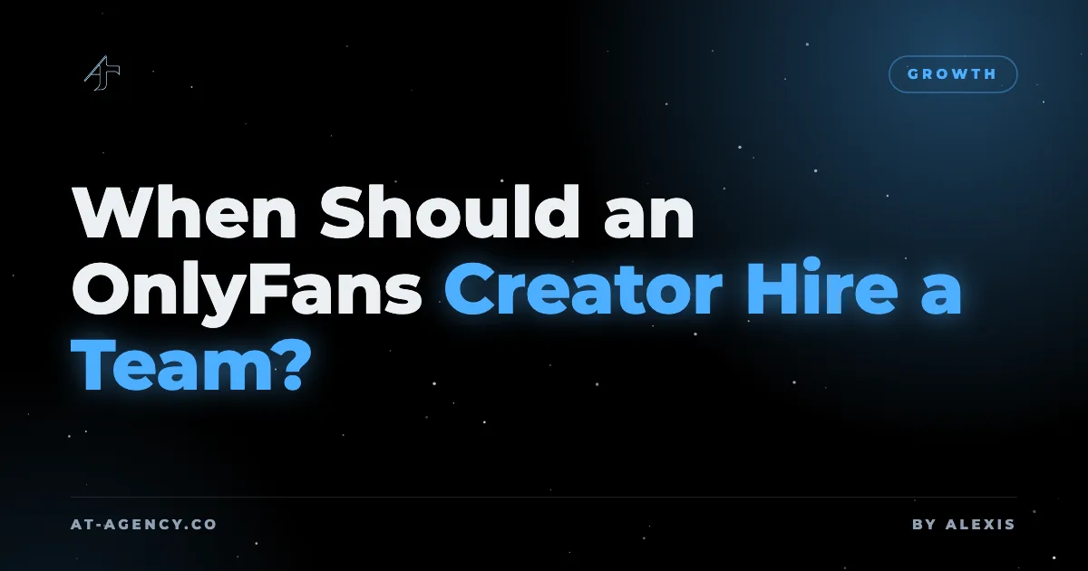 When Should an OnlyFans Creator Hire a Team?