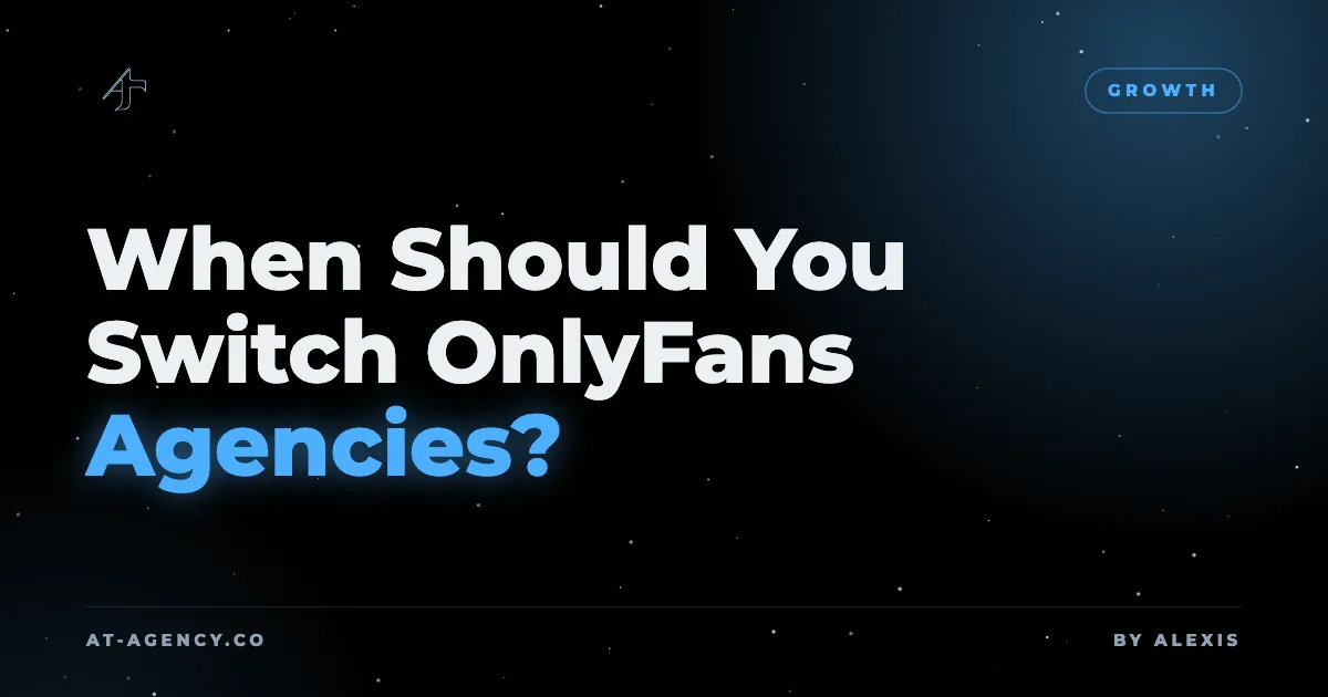 When Should You Switch OnlyFans Agencies?