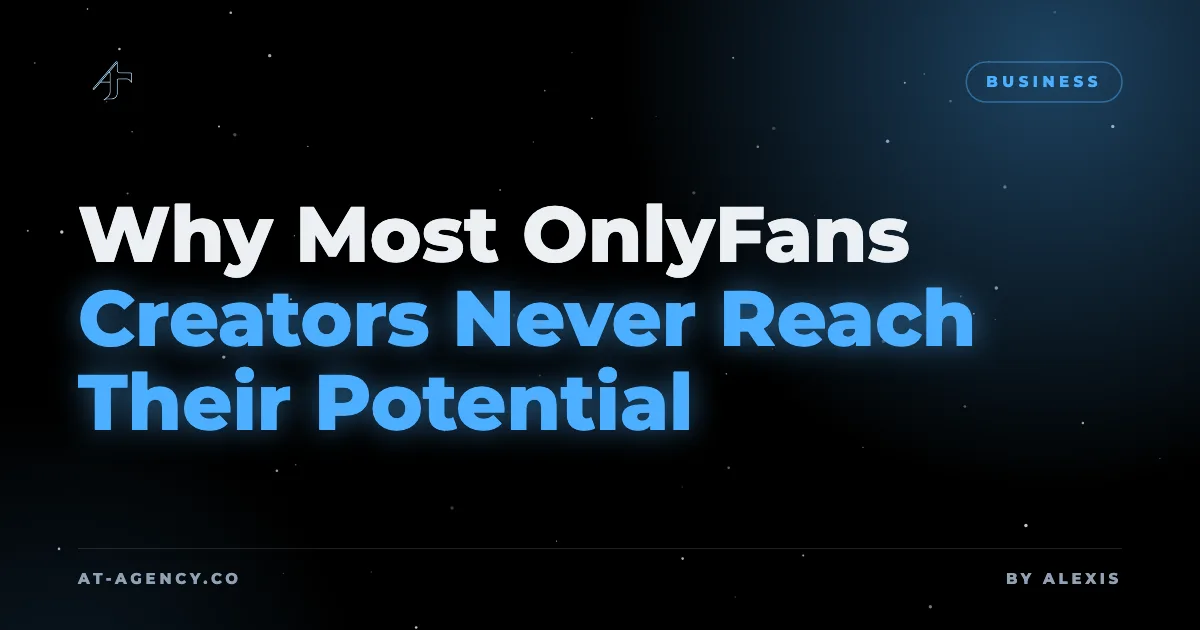 Why Most OnlyFans Creators Never Reach Their Potential