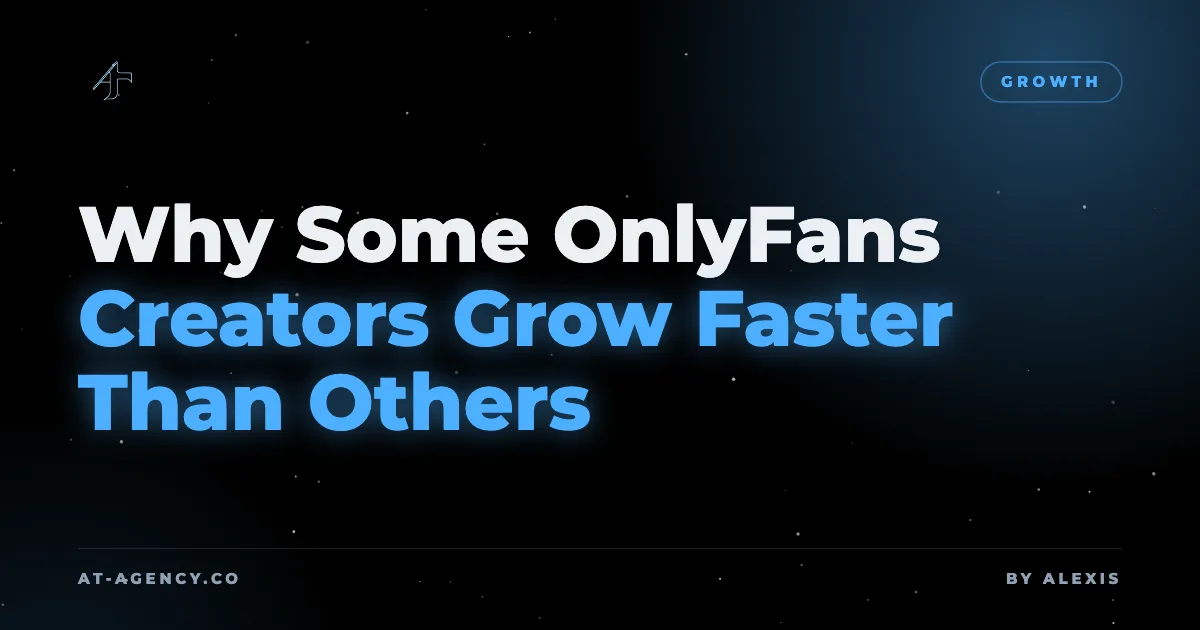 Why Some OnlyFans Creators Grow Faster Than Others