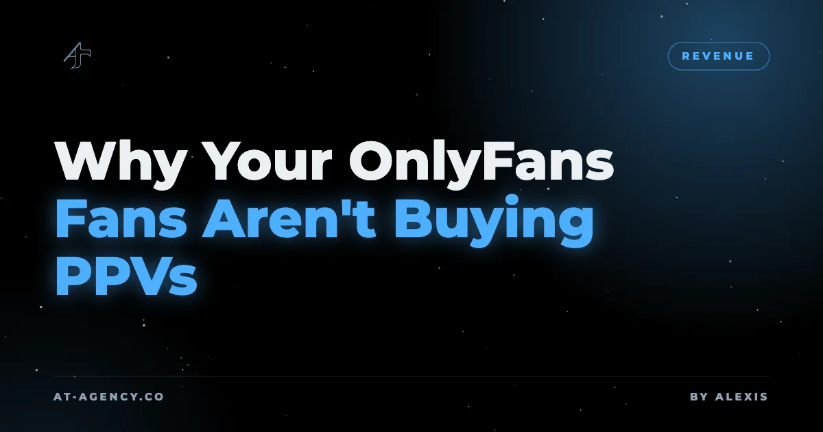Why Your OnlyFans Fans Aren't Buying PPVs