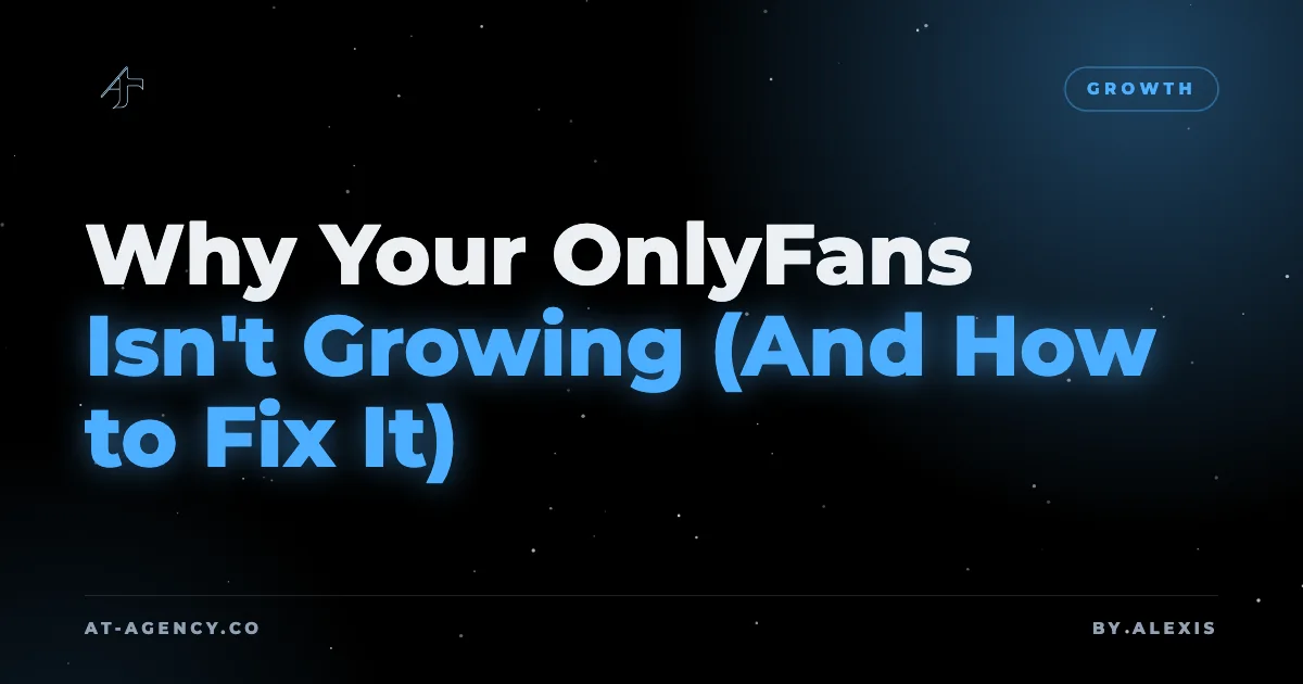 Why Your OnlyFans Isn't Growing (And How to Fix It)
